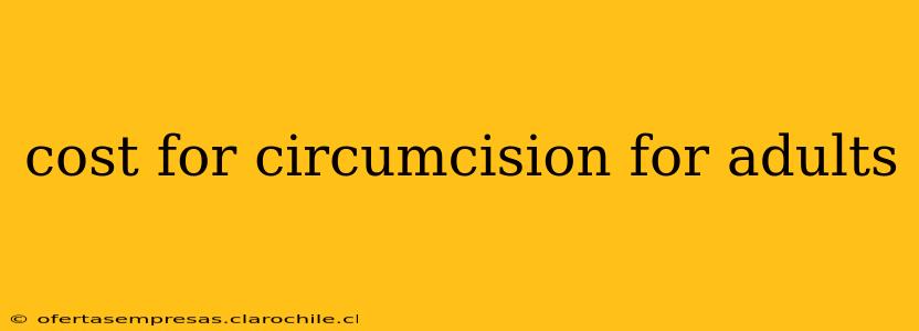 cost for circumcision for adults