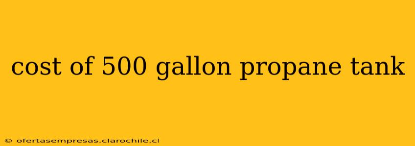 cost of 500 gallon propane tank