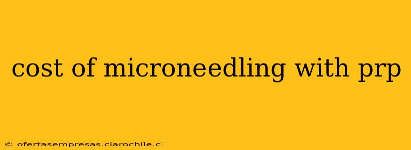cost of microneedling with prp