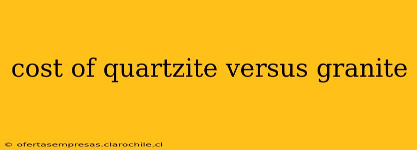 cost of quartzite versus granite
