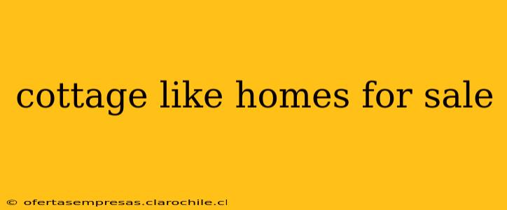 cottage like homes for sale