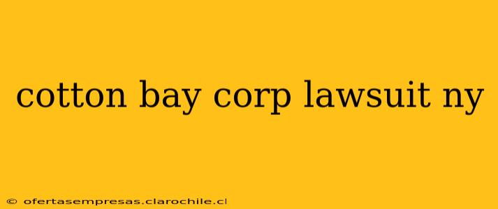 cotton bay corp lawsuit ny