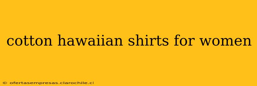 cotton hawaiian shirts for women