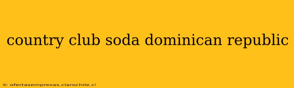 country club soda dominican republic
