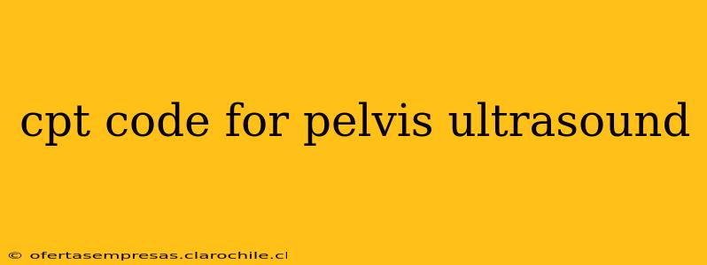 cpt code for pelvis ultrasound