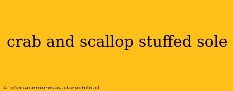 crab and scallop stuffed sole