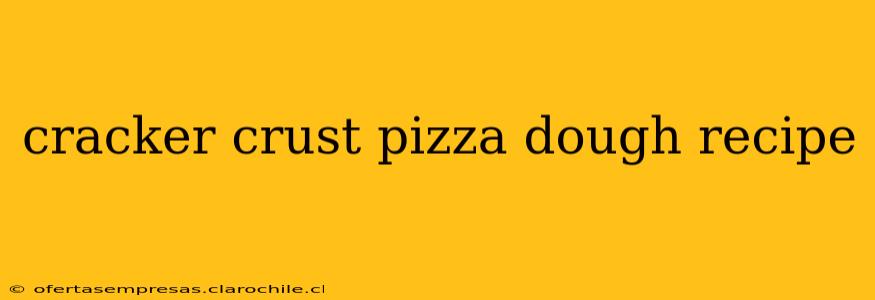 cracker crust pizza dough recipe
