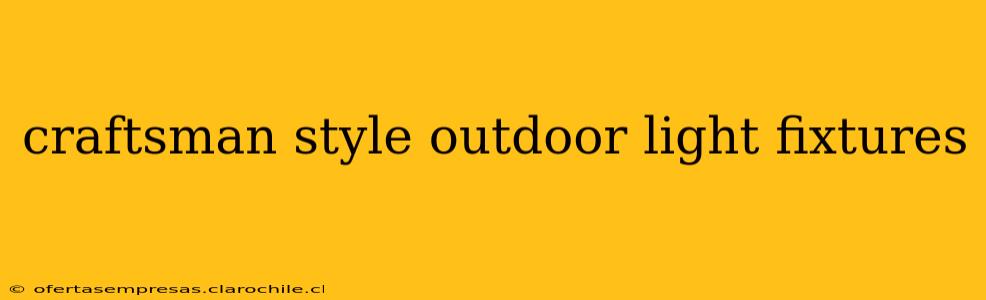 craftsman style outdoor light fixtures