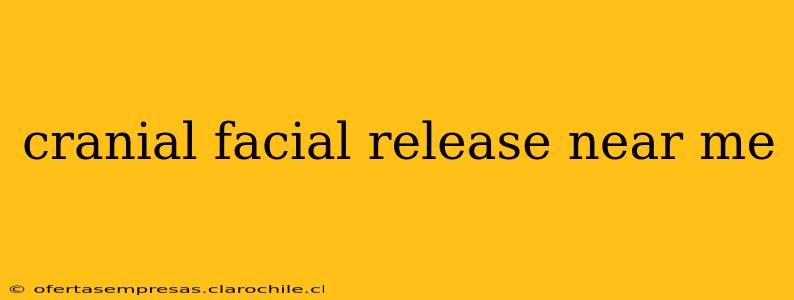 cranial facial release near me