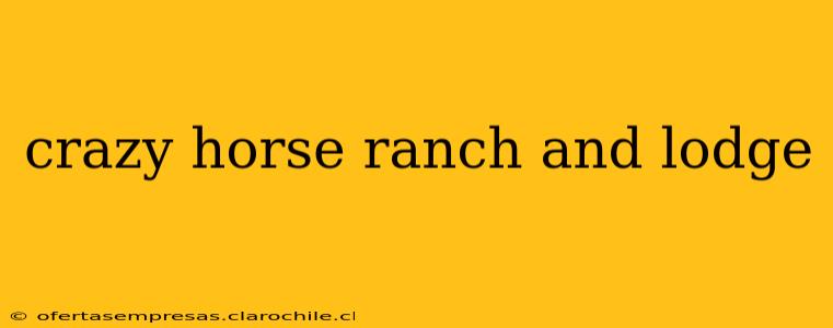 crazy horse ranch and lodge