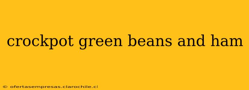 crockpot green beans and ham