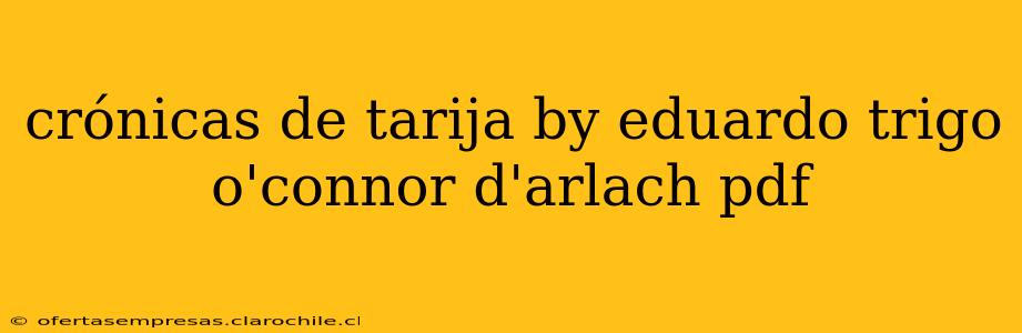 crónicas de tarija by eduardo trigo o'connor d'arlach pdf