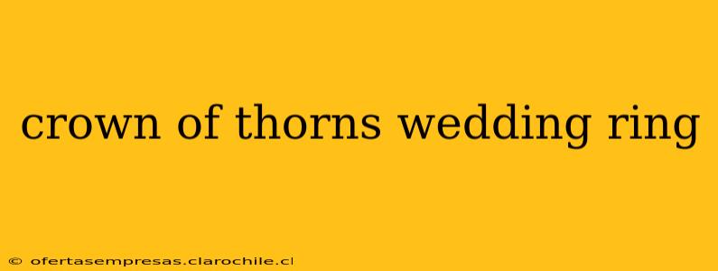 crown of thorns wedding ring