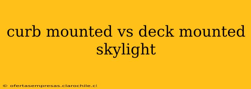 curb mounted vs deck mounted skylight