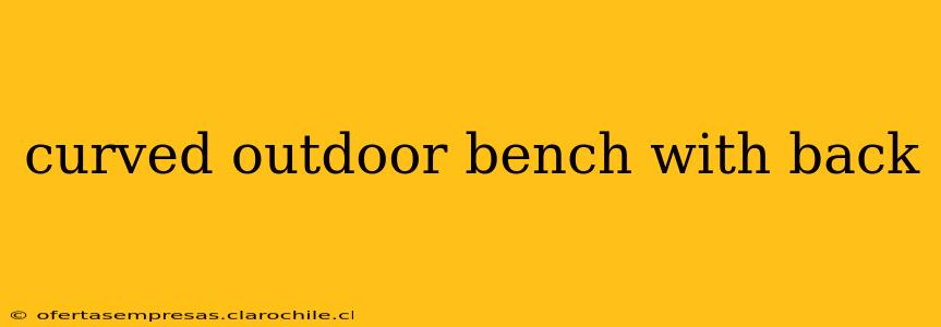 curved outdoor bench with back