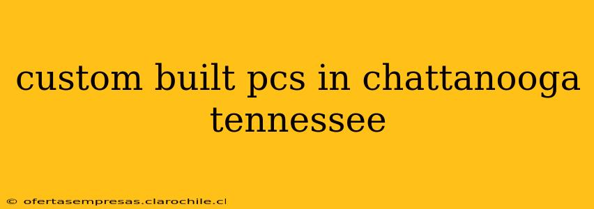 custom built pcs in chattanooga tennessee