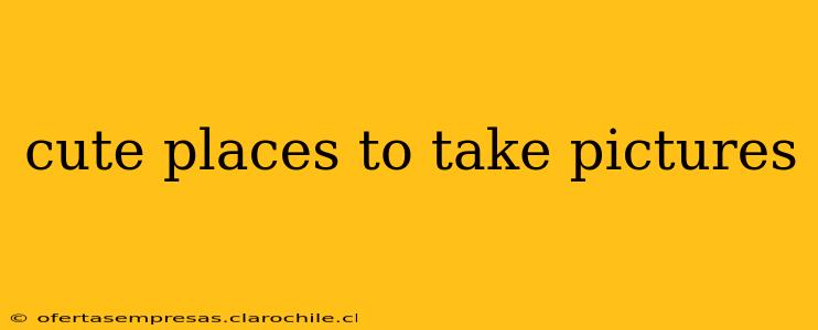 cute places to take pictures