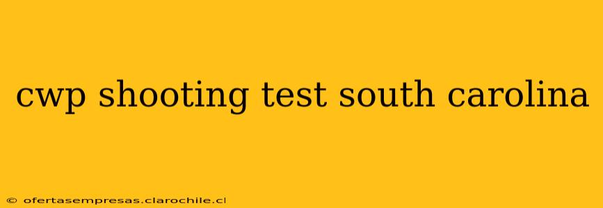 cwp shooting test south carolina