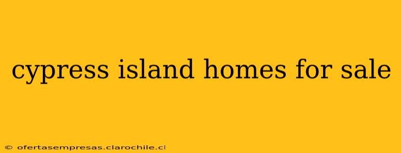cypress island homes for sale