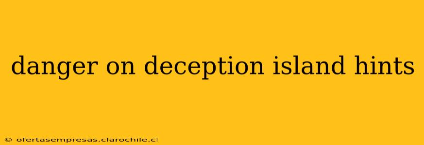 danger on deception island hints