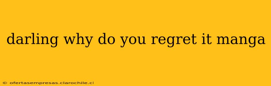 darling why do you regret it manga