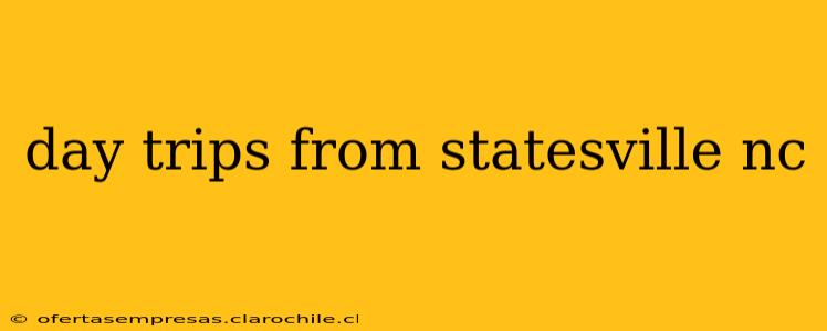 day trips from statesville nc