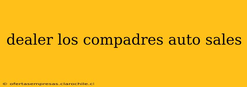 dealer los compadres auto sales