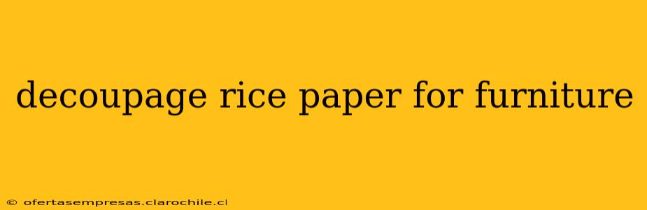 decoupage rice paper for furniture