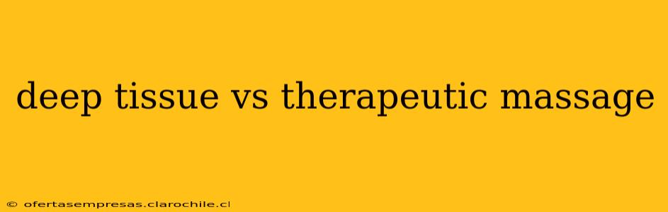 deep tissue vs therapeutic massage