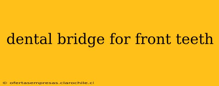 dental bridge for front teeth