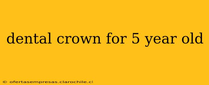 dental crown for 5 year old