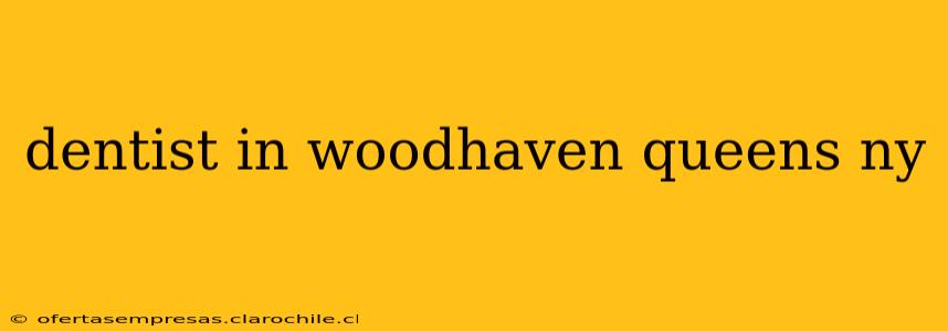 dentist in woodhaven queens ny