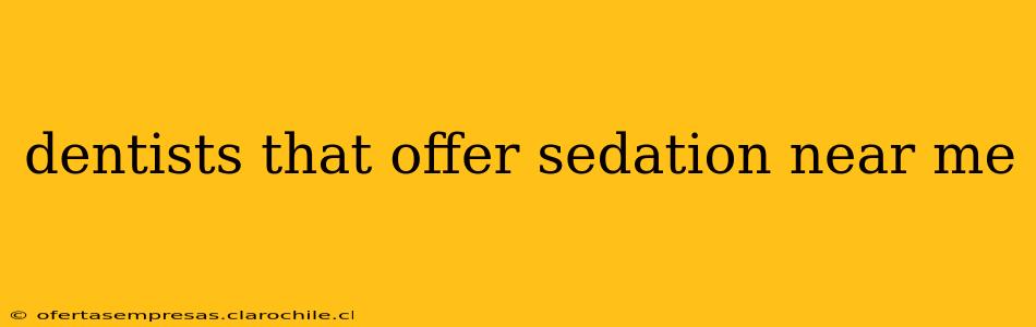 dentists that offer sedation near me