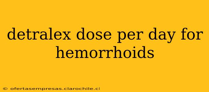 detralex dose per day for hemorrhoids