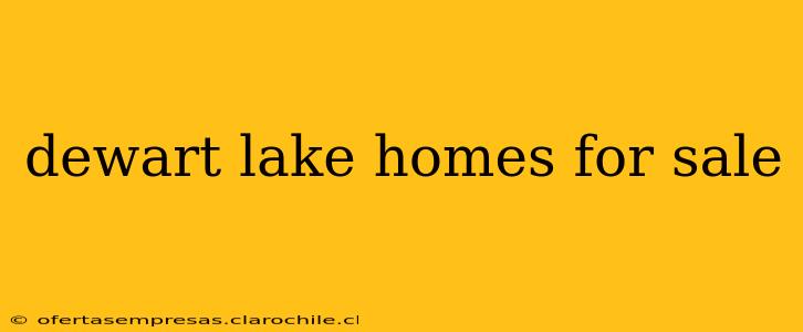dewart lake homes for sale