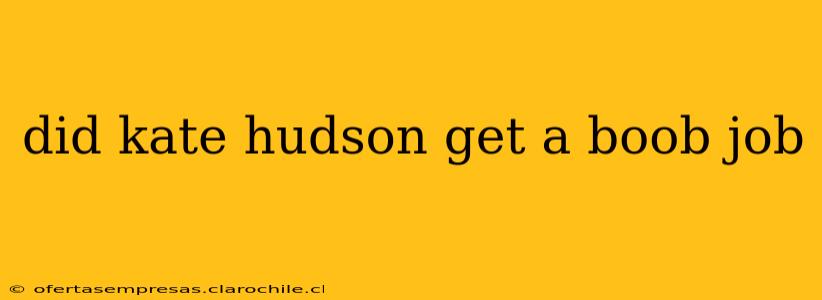 did kate hudson get a boob job