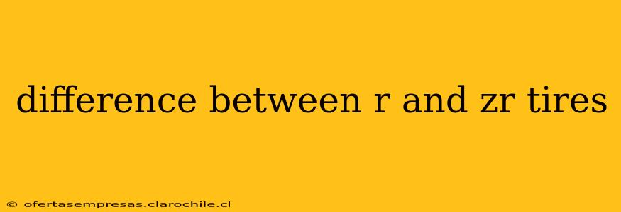 difference between r and zr tires