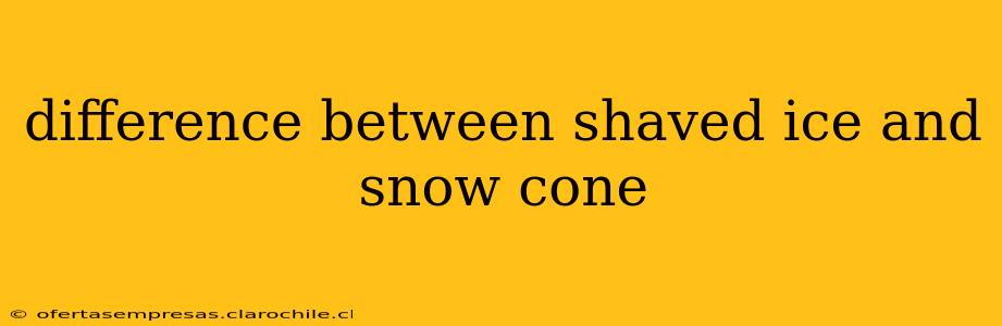 difference between shaved ice and snow cone