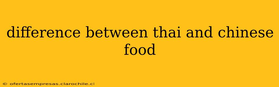 difference between thai and chinese food