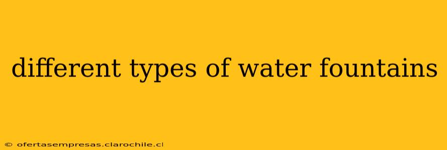 different types of water fountains