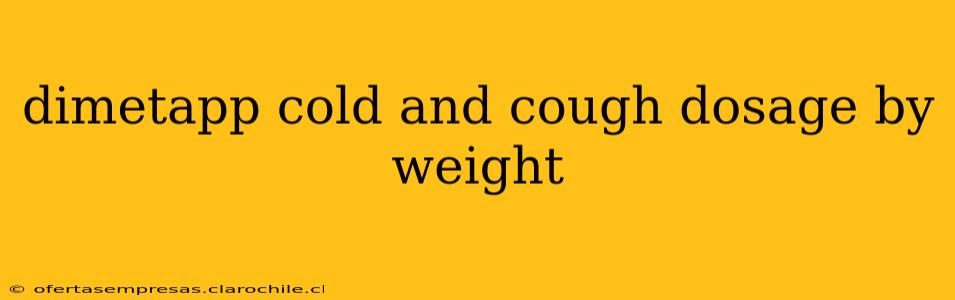dimetapp cold and cough dosage by weight