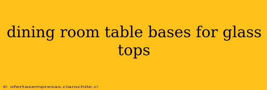 dining room table bases for glass tops