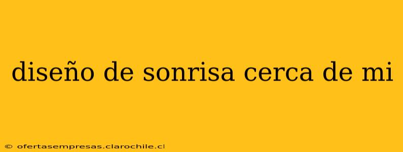 diseño de sonrisa cerca de mi