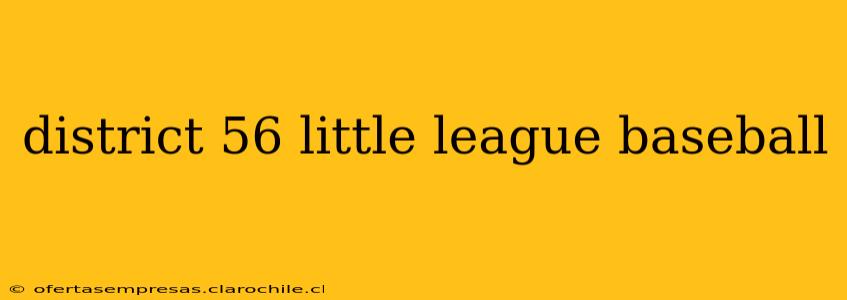 district 56 little league baseball