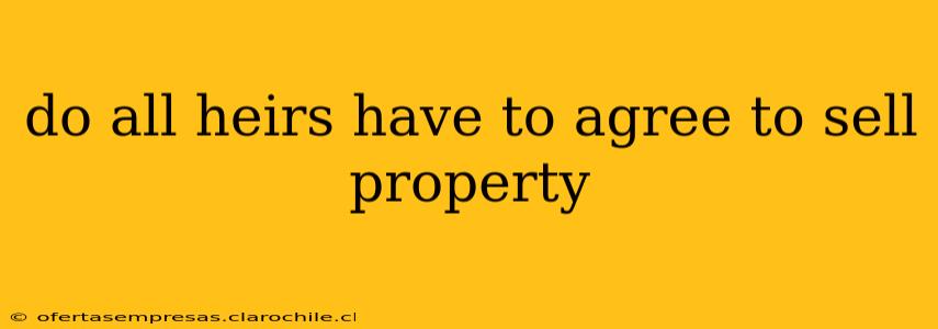 do all heirs have to agree to sell property