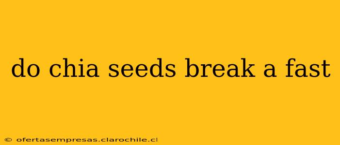 do chia seeds break a fast