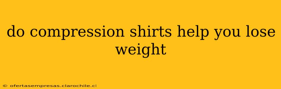 do compression shirts help you lose weight