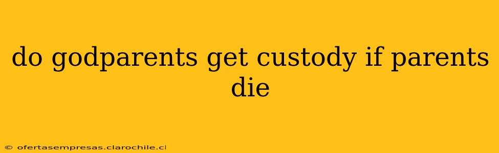 do godparents get custody if parents die