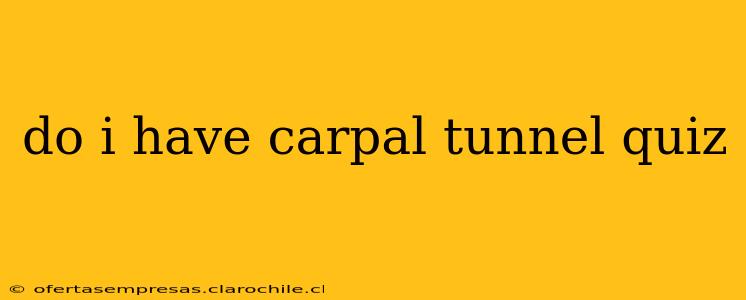 do i have carpal tunnel quiz