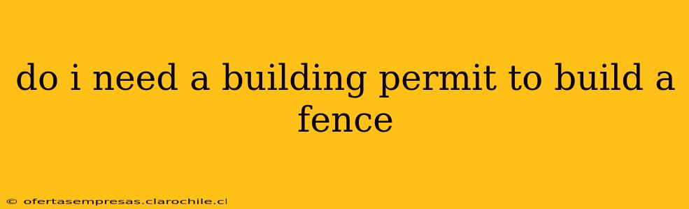 do i need a building permit to build a fence